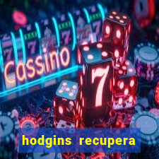 hodgins recupera sua fortuna